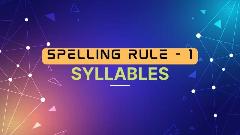 Spelling Rule - 1